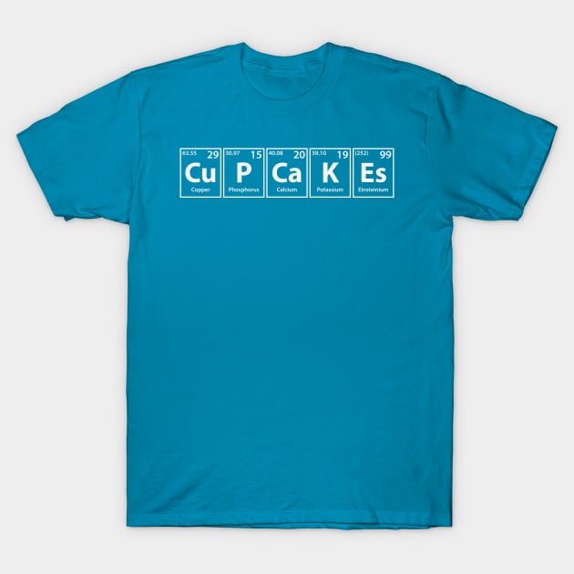 Cupcakes (Cu-P-Ca-K-Es) Periodic Elements Spelling T-Shirt by cerebrands
